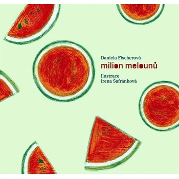 Milion melounů. + CD - Daniela Fischerová - Meander