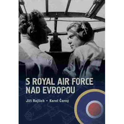 S Royal Air Force nad Evropou Karel Černý CZ