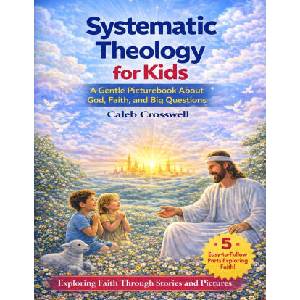 Systematic Theology for Kids (2026)