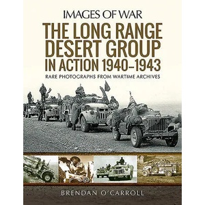 Long Range Desert Group in Action 1940-1943 | BRENDAN O'CARROLL (ISBN: 9781526777416)
