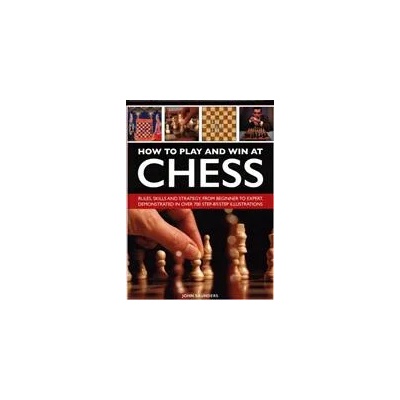 How to Play and Win at Chess | John Saunders