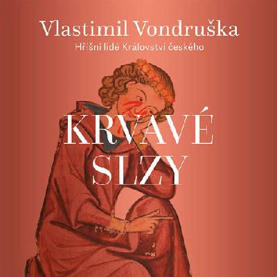 Krvavé slzy - Vlastimil Vondruška, Martin Zahálka