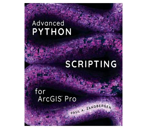 Advanced Python Scripting for Arcgis Pro