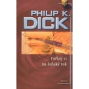 Knihy Počkej si na loňský rok - Philip K. Dick