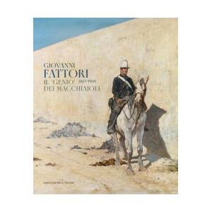 Giovanni Fattori 1825-1908. Il genio/ dei macchiaioli | Elisabetta Matteucci, Fernando Mazzocca (2025)
