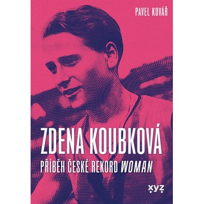 Zdena Koubková Příběh české rekordwoman - Pavel Kovář