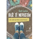 Blíž tě nepustím