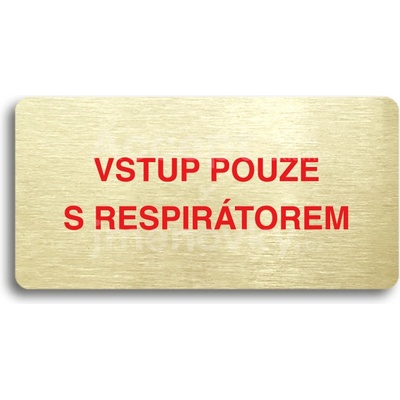 ACCEPT Piktogram VSTUP POUZE S RESPIRÁTOREM - zlatá tabulka - barevný tisk bez rámečku