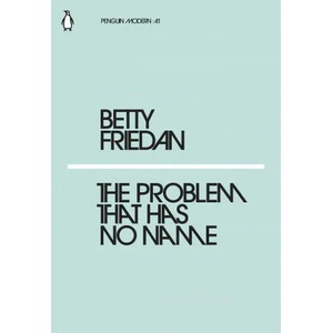 Problem that Has No Name | Betty Friedan (ISBN: 9780241339268)