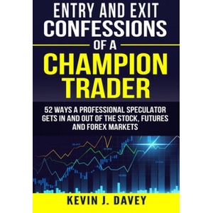 Entry and Exit Confessions of a Champion Trader | Kevin J. Davey (ISBN: 9781095328552)