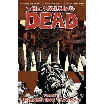 WALKING DEAD TP VOL 17 SOMETHING TO FEAR - MR - Robert Kirkman