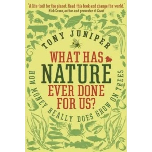 What Has Nature Ever Done For Us? | Tony Juniper (2013)