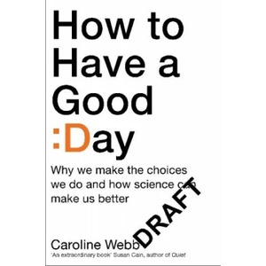 How To Have A Good Day | Caroline Webb (2017)