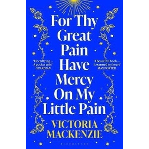 For Thy Great Pain Have Mercy On My Little Pain (ISBN: 9781526647931)