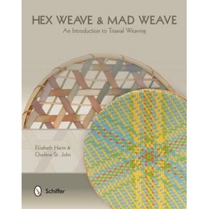 Hex Weave and Mad Weave: An Introduction to Triaxial Weaving | Elizabeth Harris (ISBN: 9780764344657)