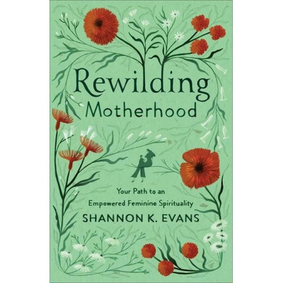 Rewilding Motherhood