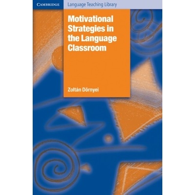 Motivational Strategies in the Language Classroom - Dornyei Zoltan
