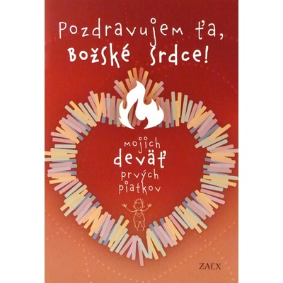 Pozdravujem ťa, Božské Srdce! - Mojich deväť prvých piatkov