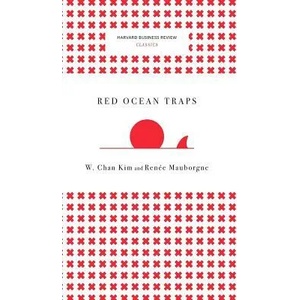 Red Ocean Traps (Harvard Business Review Classics) | W. Chan Kim, Renee A. Mauborgne (ISBN: 9781633694903)