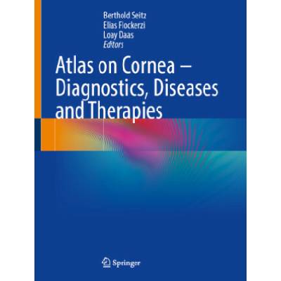 Atlas on Cornea - Diagnostics, Diseases and Therapies
