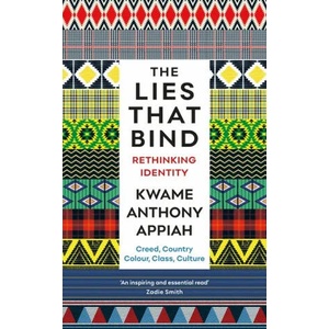 Lies That Bind | Kwame Anthony Appiah (ISBN: 9781781259245)