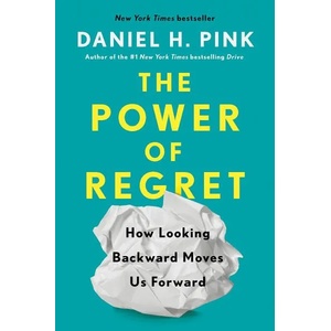 The Power of Regret: How Looking Backward Moves Us Forward (ISBN: 9780593541487)
