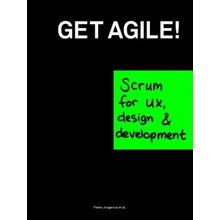 Get Agile:Scrum for UX, Design & Development