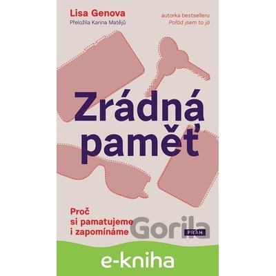 Zrádná paměťProč si pamatujeme i zapomínáme - Lisa Genova