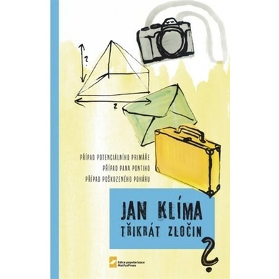 Třikrát zločin - Případ potenciálního primáře, případ pana Pontiho, případ poškozeného poháru - Jan Klíma