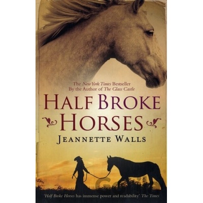 Half Broke Horses - Jeannette Walls