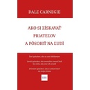 Ako si získavať priateľov a pôsobiť na ľudí - Dale Carnegie