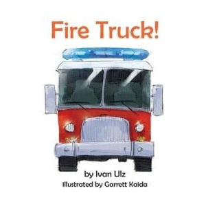 Fire Truck! | Ivan Ulz, Garrett Kaida (ISBN: 9780989623100)