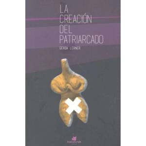 La creación del patriarcado | Lerner, Gerda (2017)