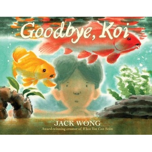 Goodbye, Koi | WONG JACK (ISBN: 9781338830996)