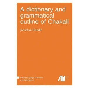 dictionary and grammatical outline of Chakali | Jonathan Brindle (ISBN: 9783946234937)