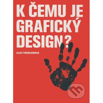 K čemu je grafický design? - Alice Twemlowová