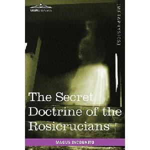 Secret Doctrine of the Rosicrucians | Magus Incognito (2010)