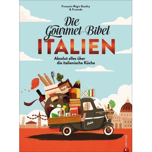 Die Gourmet-Bibel Italien | Natascha Afanassjew, Vera Bahlk, Sibylle Segovia, Karin Weidlich (ISBN: 9783959615785)