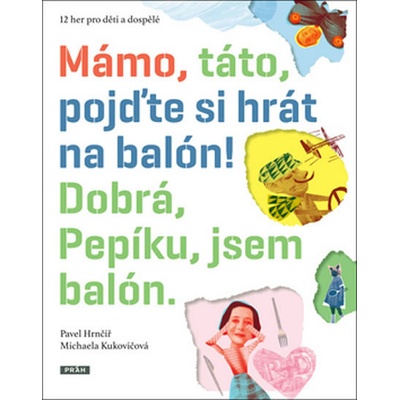 Mámo, táto, pojďte si hrát... Hrnčíř, Pavel; Kukovičková, Michaela