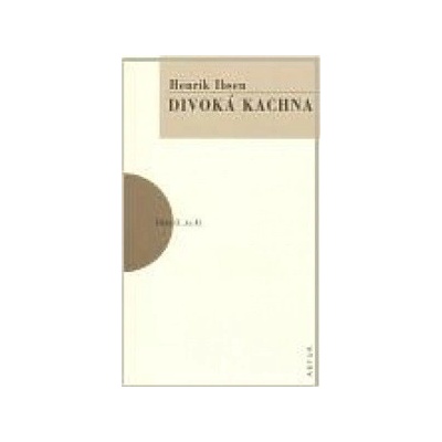 Divoká kachna - Henrik Ibsen