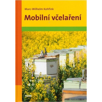Mobilní včelaření - Marc-Wilhelm Kohfink