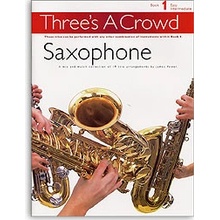 Three's A Crowd: Saxophone Book 1 Easy Intermediate