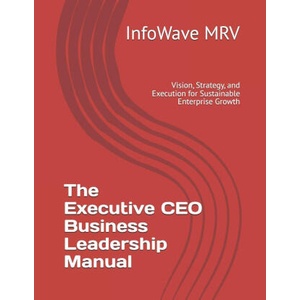 The Executive CEO Business Leadership Manual | InfoWave MRV (2025)