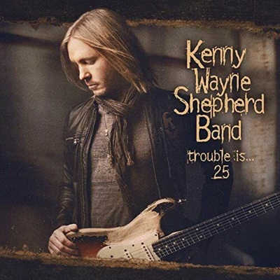 SHEPHERD, KENNY WAYNE - TROUBLE IS 25 CD