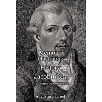 Memoirs Illustrating the History of Jacobinism - Part 3: The Antisocial Conspiracy | Robert Clifford