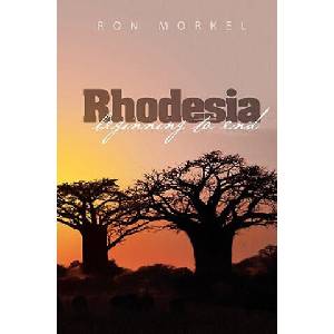 Rhodesia-beginning to end | Ron Morkel (ISBN: 9781453789438)