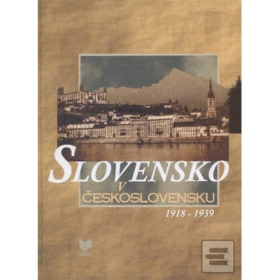 Slovensko v Československu 1918 - 1939 - Milan Zemko, Valerián Bystrický