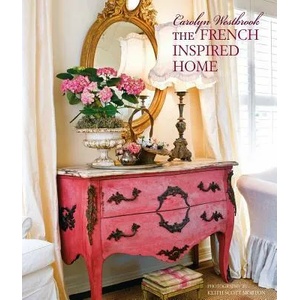 Carolyn Westbrook The French-Inspired Home (ISBN: 9781782497431)