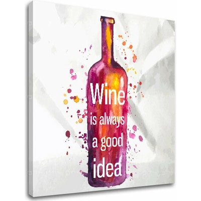 Obraz na stenu s textom Wine is always good idea - 30x30 cm