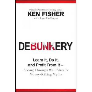 Debunkery - Learn It, Do It, and Profit From It -- Seeing Through Wall Street's Money-Killing Myths (2010)